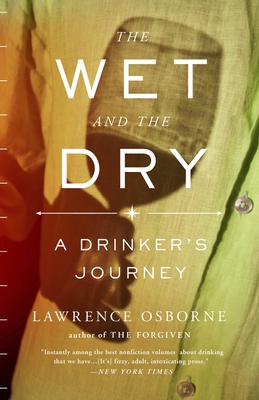 The Wet and the Dry: The Wet and the Dry: A Drinker's Journey - Osborne, Lawrence