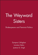 The Weyward Sisters: Shakespeare and Feminist Politics