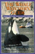 The Whale Watcher's Guide: Whale-Watching Trips in North America - Corrigan, Patricia