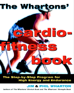 The Whartons' Cardio-Fitness Book: The Step-By-Step Program for High Energy and Endurance