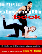 The Whartons' Strength Book: 35 Lifts for Over 55 Different Sports and Everyday Activities