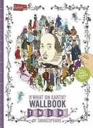 The What on Earth? Wallbook Timeline of Shakespeare: The Wonderful Plays of William Shakespeare Performed at the Original Globe Theatre