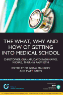 The What, Why & How of Getting Into Medical School: Study Text