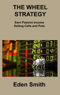 The Wheel Strategy: Earn Passive Income Selling Calls and Puts