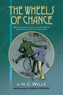 The Wheels of Chance by H G Wells: With a Student Guide to the Historical and Social Context of the Novel