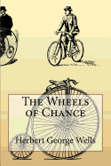 The Wheels of Chance Herbert George Wells