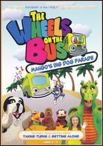 The Wheels on the Bus: Mango's Big Dog Parade