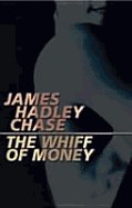 The Whiff of Money - Hadley Chase, James