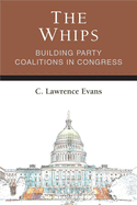 The Whips: Building Party Coalitions in Congress