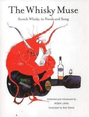 The Whisky Muse: Scotch Whisky in Poem and Song - Laing, Robin