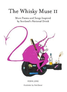 The Whisky Muse Volume II: Scotch Whisky in Poem and Song