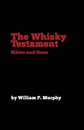 The Whisky Testament: Bibles and Guns
