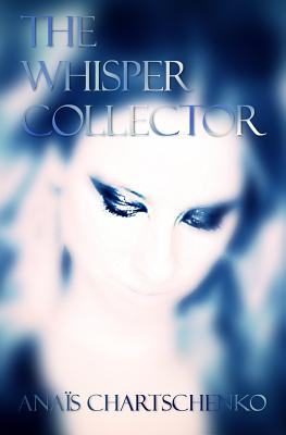 The Whisper Collector - Chartschenko, Anais, and Mehr, Assaph (Designer)