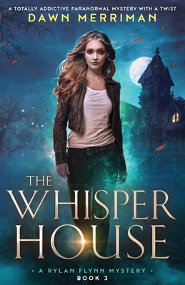 The Whisper House: A totally addictive paranormal mystery with a twist - Merriman, Dawn