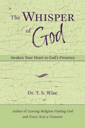 The Whisper of God: Awaken Your Heart to God's Presence