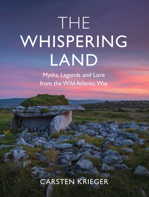 The Whispering Land: Myths, Legends and Lore from the Wild Atlantic Way - Krieger, Carsten