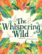 The Whispering Wild: 7 lessons for listening to your Intuition and walking in your Authenticity