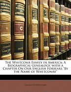 The Whitcomb Family in America: A Biographical Genealogy, with a Chapter on Our English Forbears by the Name of Whetcombe