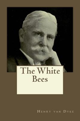 The White Bees - Gouveia, Andrea (Editor), and Van Dyke, Henry