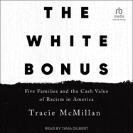 The White Bonus: Five Families and the Cash Value of Racism in America