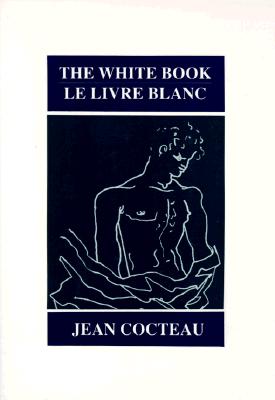 The White Book (Le Livre Blanc) - Cocteau, Jean, and Crosland, Margaret (Translated by)