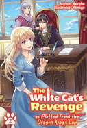 The White Cat's Revenge as Plotted from the Dragon King's Lap: Volume 2 (Light Novel): Volume 2