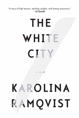 The White City - Ramqvist, Karolina, and Vogel, Saskia (Translated by)