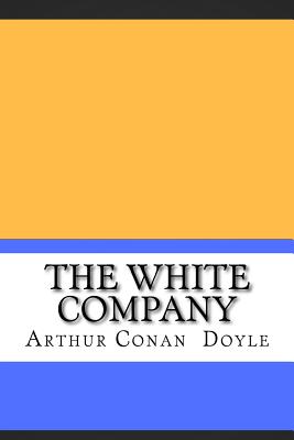 The White Company - Doyle, Arthur Conan, Sir