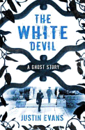 The White Devil: 'An intelligent, bristling ghost story with a stunning sense of place', Gillian Flynn, author of Gone Girl