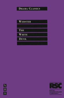The White Devil - Webster, John, and Trussler, Simon (Editor)