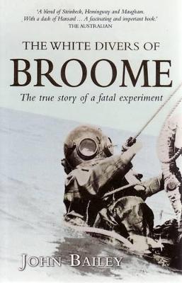 The White Divers of Broome - Bailey, John