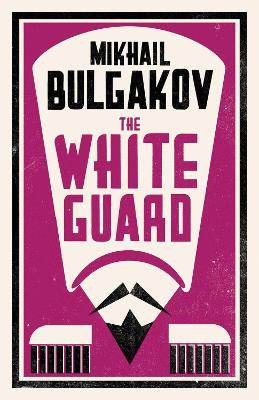 The White Guard: New Translation - Bulgakov, Mikhail, and Cockrell, Roger (Translated by)
