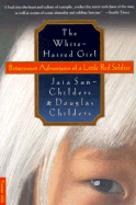 The White-Haired Child: Bittersweet Adventure of a Little Red Soldier - Sun-Childers, Jaia, and Childers, Douglas