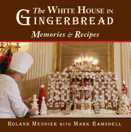 The White House in Gingerbread: Memories and Recipes