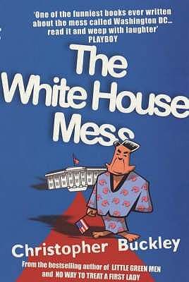 The White House Mess - Buckley, Christopher