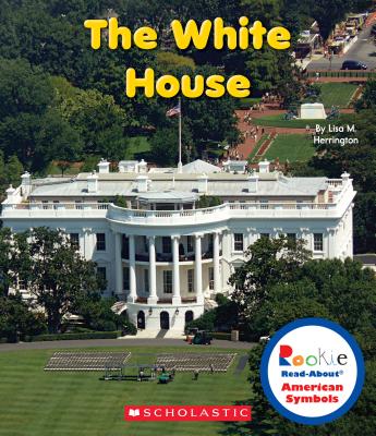 The White House (Rookie Read-About American Symbols) - Herrington, Lisa M