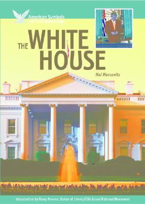 The White House - Marcovitz, Hal, and Moreno, Barry (Introduction by)