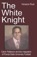 The White Knight: Calvin Patterson and the Integration of Florida State University Football