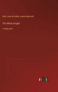 The White Knight: in large print