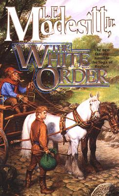 The White Order - Modesitt, L E, Jr.