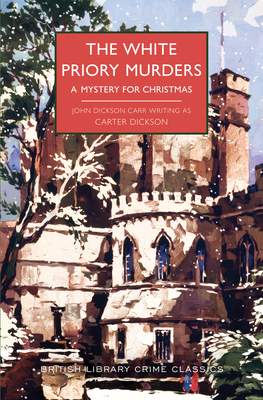 The White Priory Murders: A Mystery for Christmas - Dickson, Carter