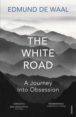 The White Road: A Journey Into Obsession - de Waal, Edmund