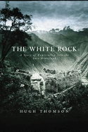 The White Rock: An Exploration of the Inca Heartland