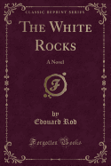 The White Rocks: A Novel (Classic Reprint)