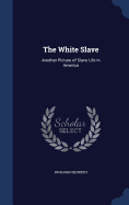 The White Slave: Another Picture of Slave Life in America