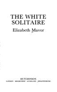 The White Solitaire - Mavor, Elizabeth