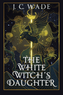 The White Witch's Daughter