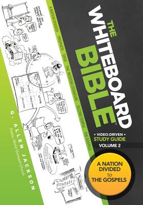 The Whiteboard Bible Small Group Study Guide Volume 2: From the Divided Monarchy to the New Testament - Jackson, G Allen