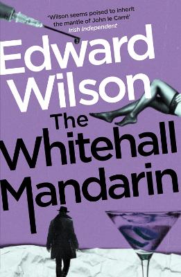 The Whitehall Mandarin: A gripping Cold War espionage thriller by a former special forces officer - Wilson, Edward