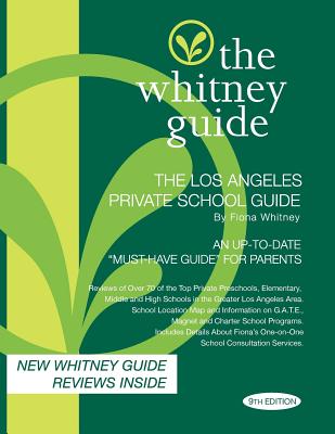 The Whitney Guide -Los Angeles Private School Guide 9th Edition - Whitney, Fiona